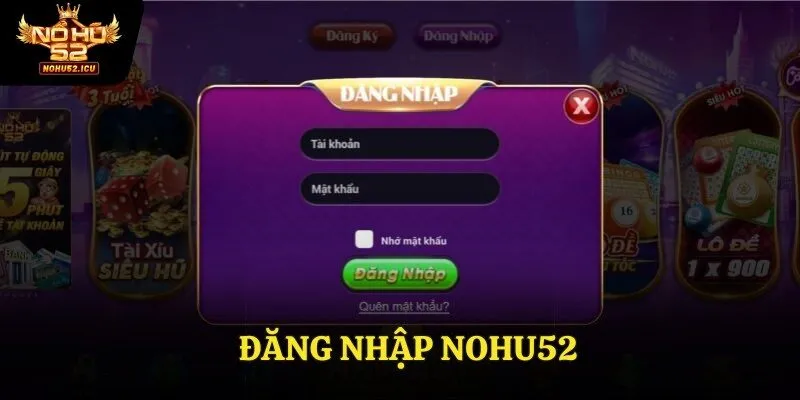 Hướng Dẫn Đăng Nhập NOHU52 - Thế Giới Cá Cược Đỉnh Cao