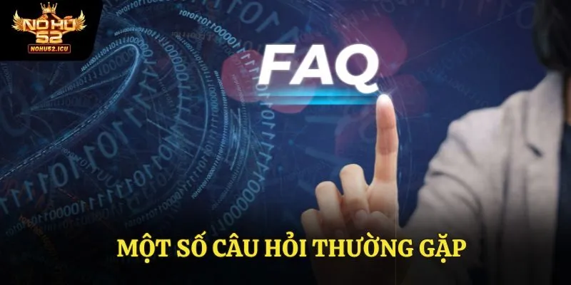 Một số câu hỏi thường gặp