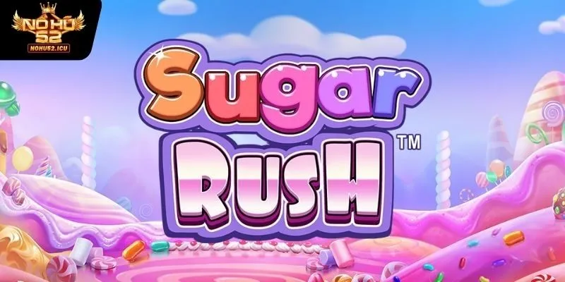 Nổ Hũ Sugar Rush - Game Cá Cược Hàng Đầu Tại Nohu52 3 Ưu điểm khi chơi nổ hũ sugar rush tại Nohu52
